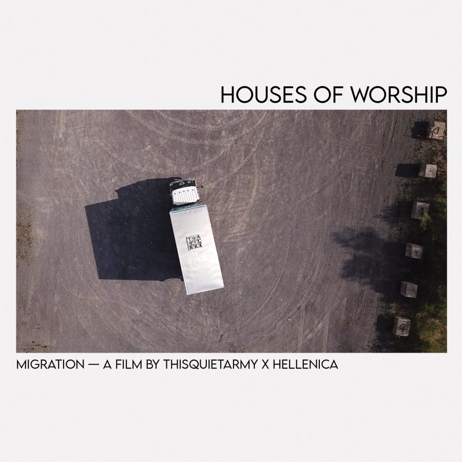HOUSES OF WORSHIP - MIGRATION - A FILM BY THISQUIETARMY X HELLENICA (OST) 1